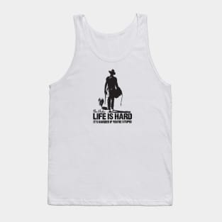 LIFE IS HARD Tank Top